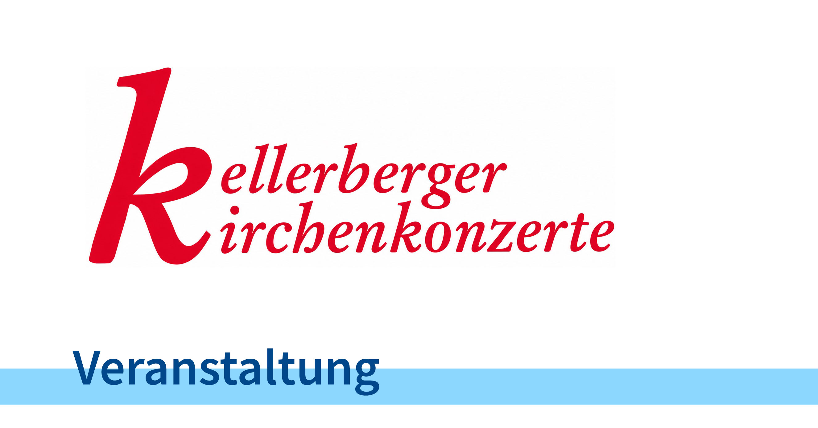 Kellerberger Kirchenkonzerte - Veranstaltung